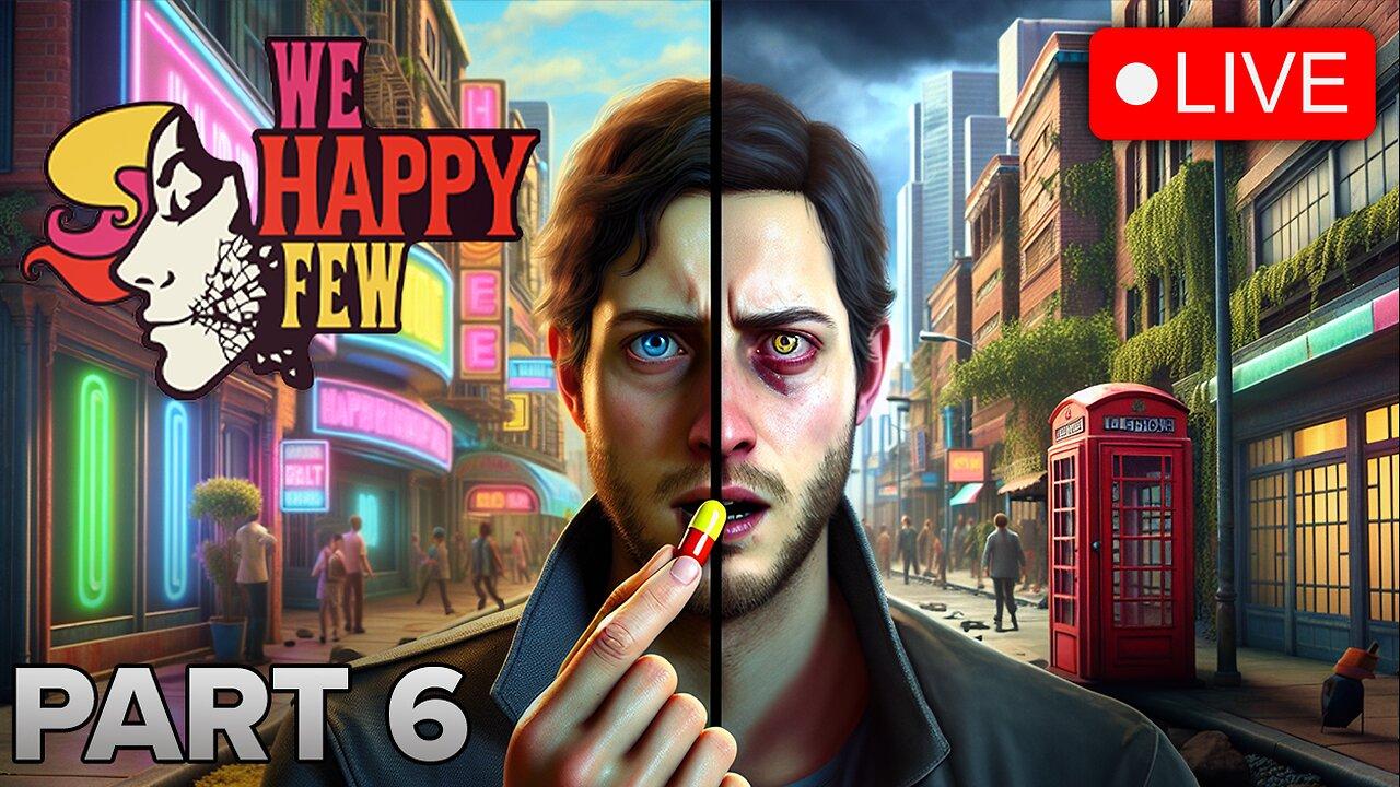 MrBolterrr Plays 'We Happy Few' for the FIRST Time (Part 6)