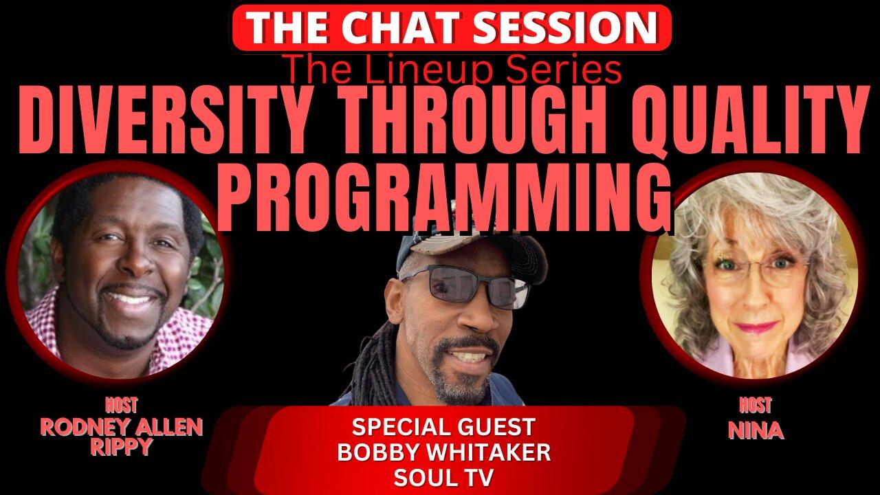 DIVERSITY THROUGH QUALITY PROGRAMMING | THE CHAT SESSION