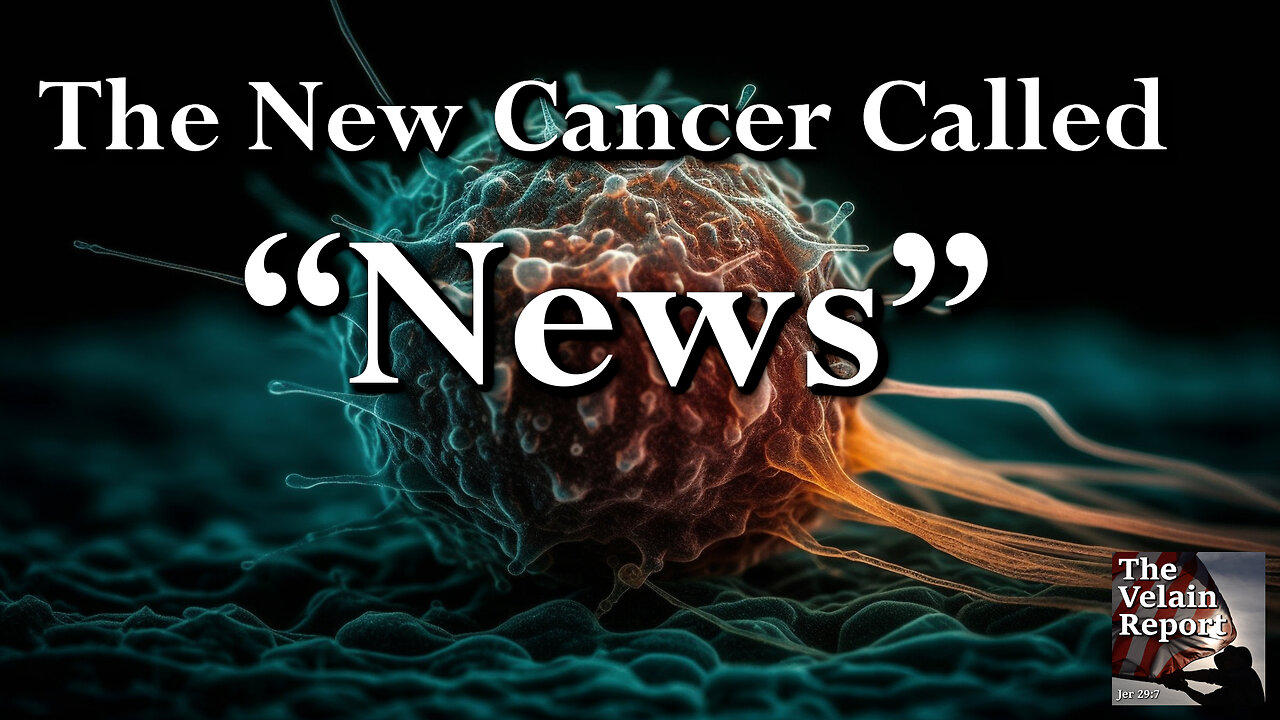 The New Cancer Called “News”