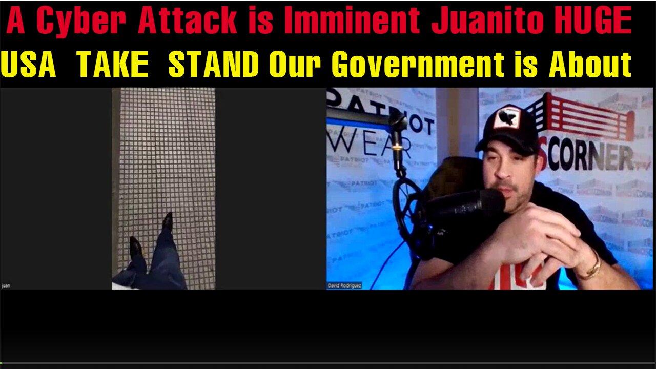 A Cyber Attack is Imminent Juanito HUGE ~ USA  TAKE  STAND Our Government is About