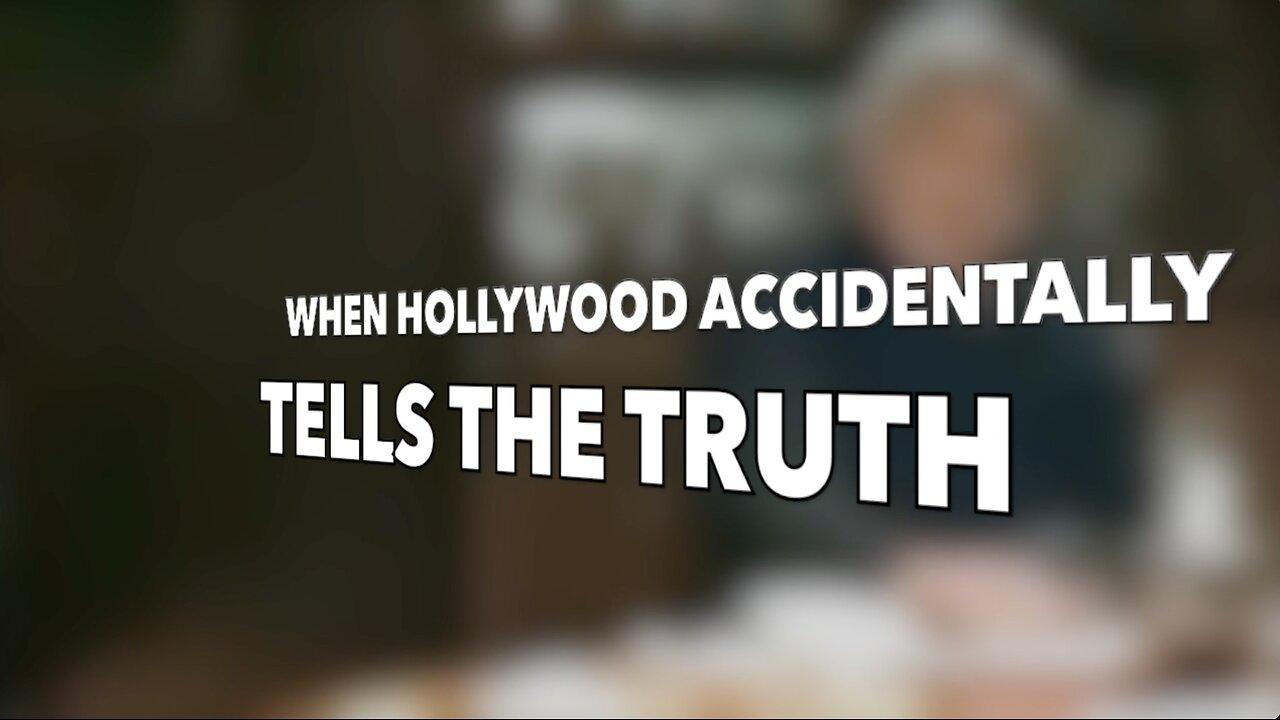 WHEN HOLLYWOOD ACCIDENTALLY TELLS THE TRUTH