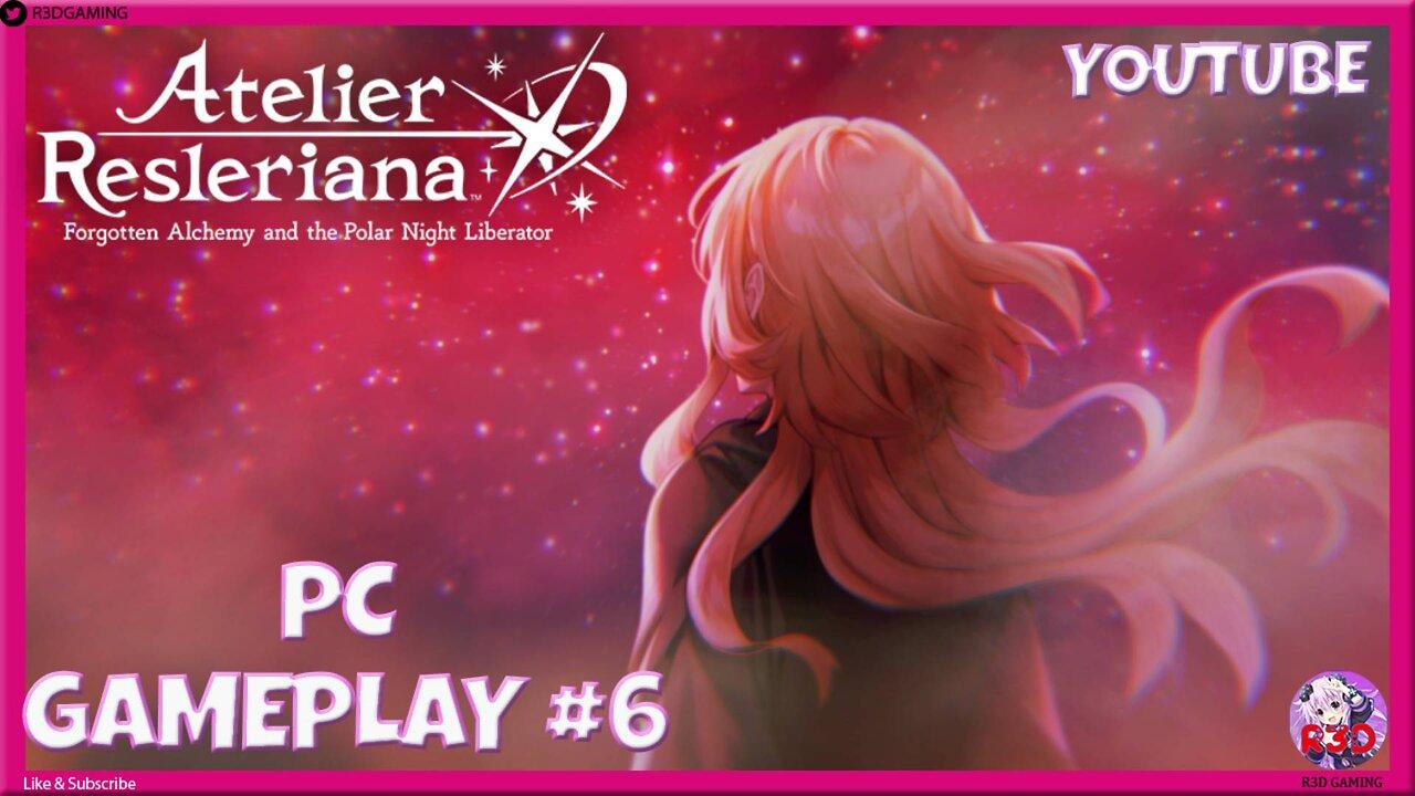 Atelier Resleriana: Forgotten Alchemy & Polar Night Liberator | 6th Gameplay Adventure (PC) Chap. 2
