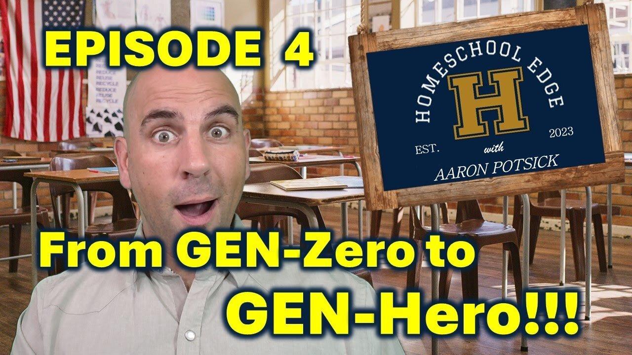 Homeschool Edge Podcast - Ep4 - GEN-Zero to GEN-Hero
