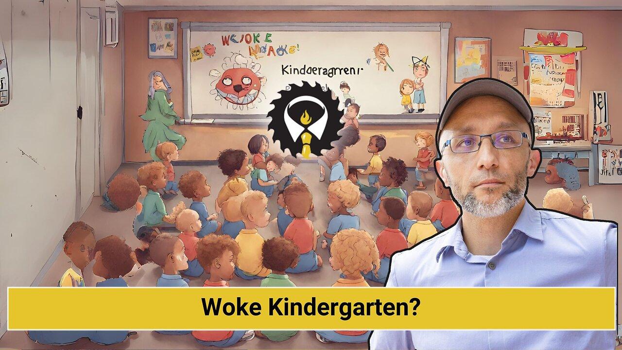 258 - Woke Kindergarten?