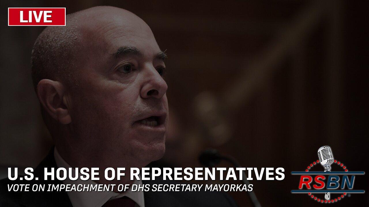 LIVE: U.S. House Votes on Impeachment of DHS Secretary Mayorkas - 2/6/24