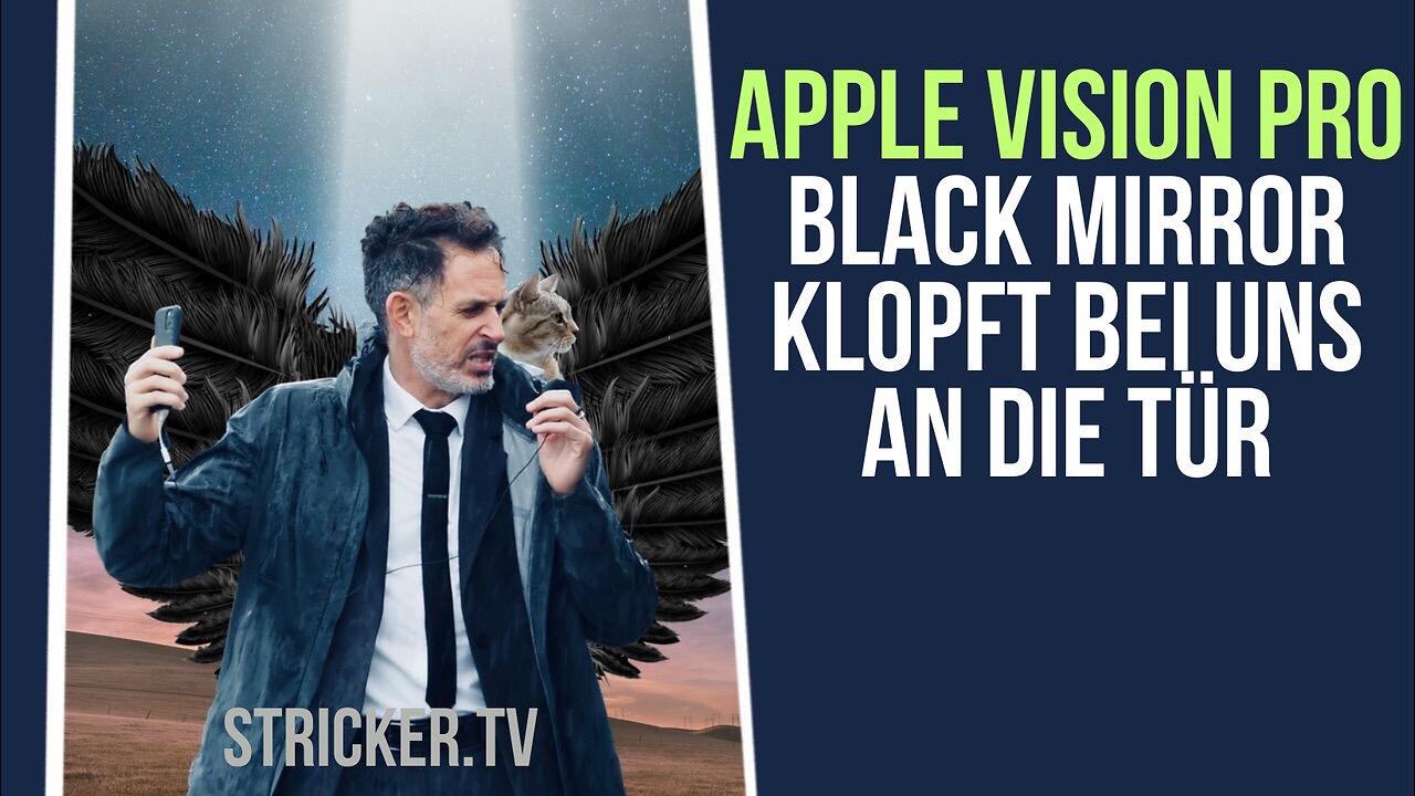 Apple Vision Pro - Black Mirror klopft an die Tür