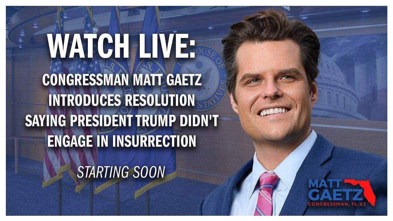 LIVE: Rep. Matt Gaetz Introduces Resolution Saying President Trump Didn't Engage in Insurrection