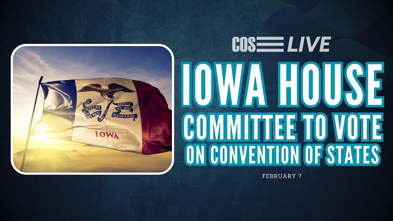 Iowa House Committee Votes on Convention of States | COS LIVE