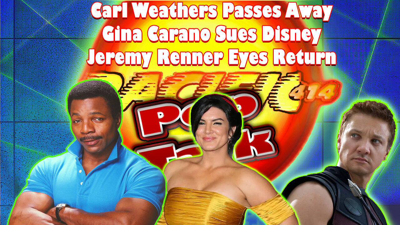 PACIFIC414 Pop Talk: #CarlWeathers Passes Away #GinaCarano Sues Disney #JeremyRenner Eyes Return