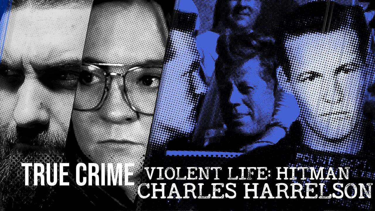 True Crime:: The Violent Life of Charles Harrelson