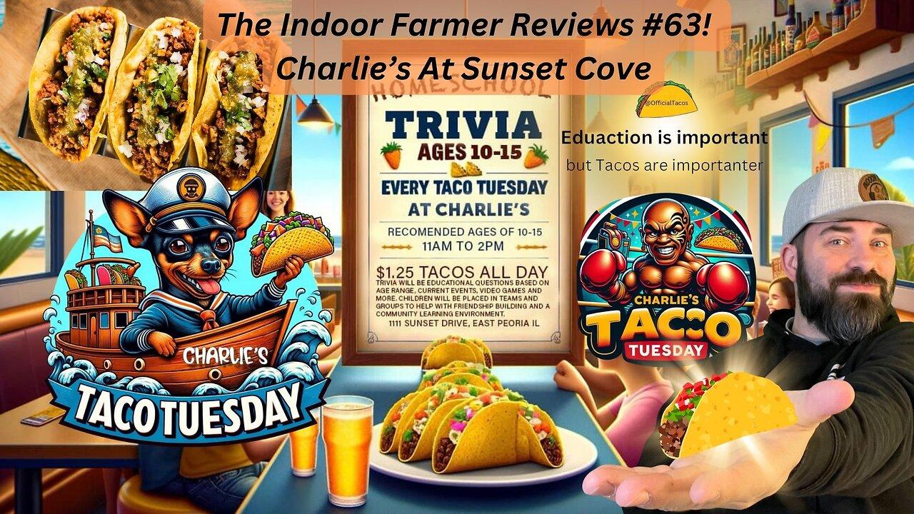 The Indoor Farmer Reviews #63! Charlie's At Sunset Cove on Taco Tuesday!! Tacos?
