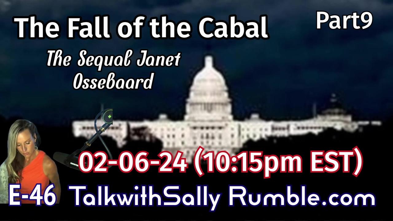 The Fall of the Cabal Sequel Part 9 02-06-24 (10:15pmEST/9:15pmCST/8:15pmMST)