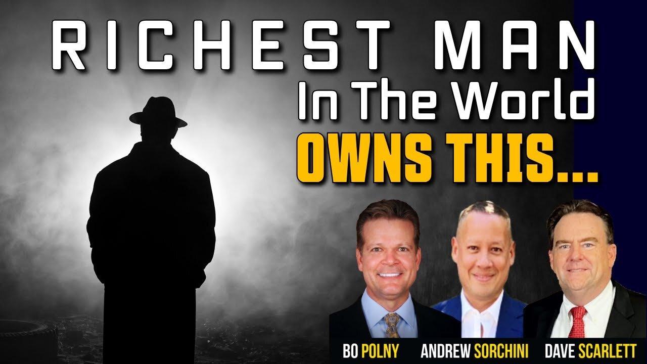 Bo Polny w/ Andrew Sorchini & Dave Scarlett: Richest Man In The World OWNS THIS...