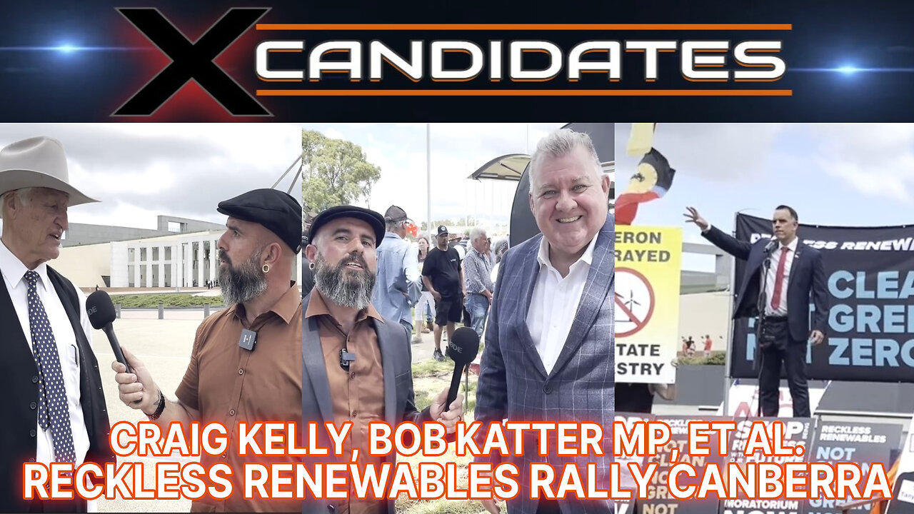 Craig Kelly, Bob Katter, et al. - Reckless Renewables Rally Canberra - XCandidates Ep101
