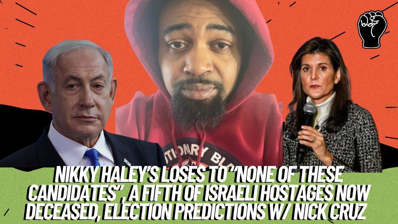 Predicting 2024 Elections, Nikki Haley Loses To "None of These Candidates", and more w/ Nick Cruz