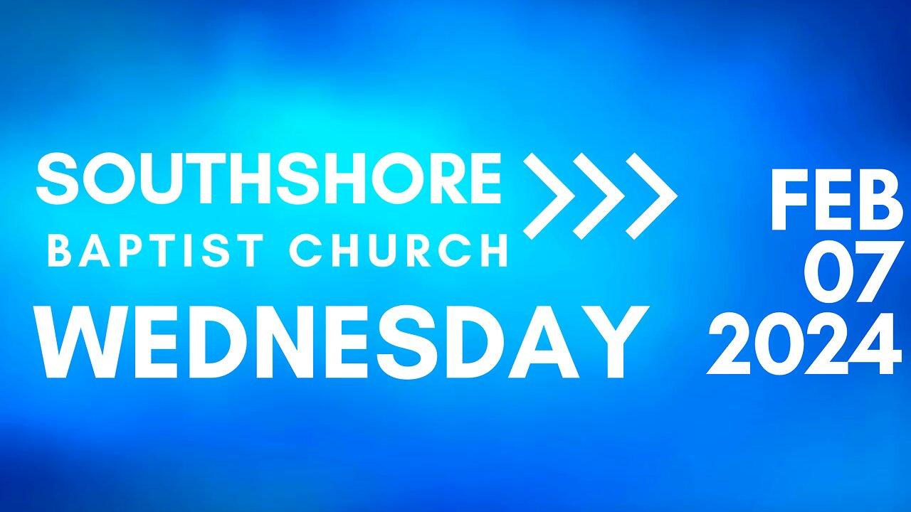 Wednesday Evening Service  February 7, 2024 I  Pastor Jayme Jackson  I  Southshore Baptist Church