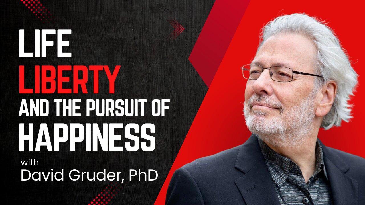 Life, Liberty, and The Pursuit of Happiness w/ David Gruder PhD [Ep. 39]