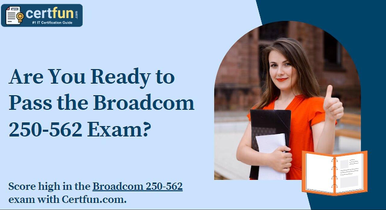 Are You Ready to Pass the Broadcom 250-562 Exam?