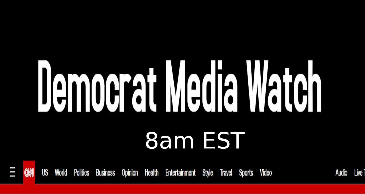 Democrat Media Watch 2/8/24