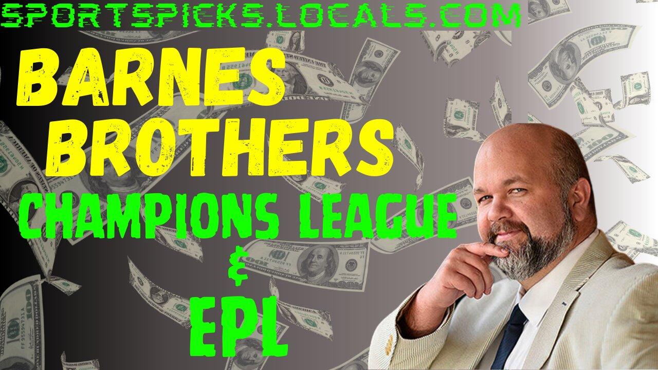 Barnes Brothers Return - Talkin' EPL & Champions League