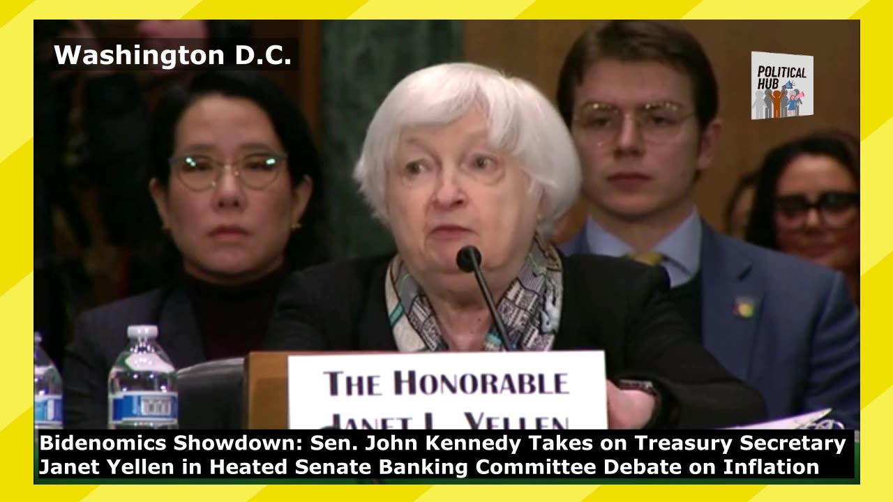 Senator Kennedy Takes on Treasury Secretary Yellen in Heated Senate Banking Debate