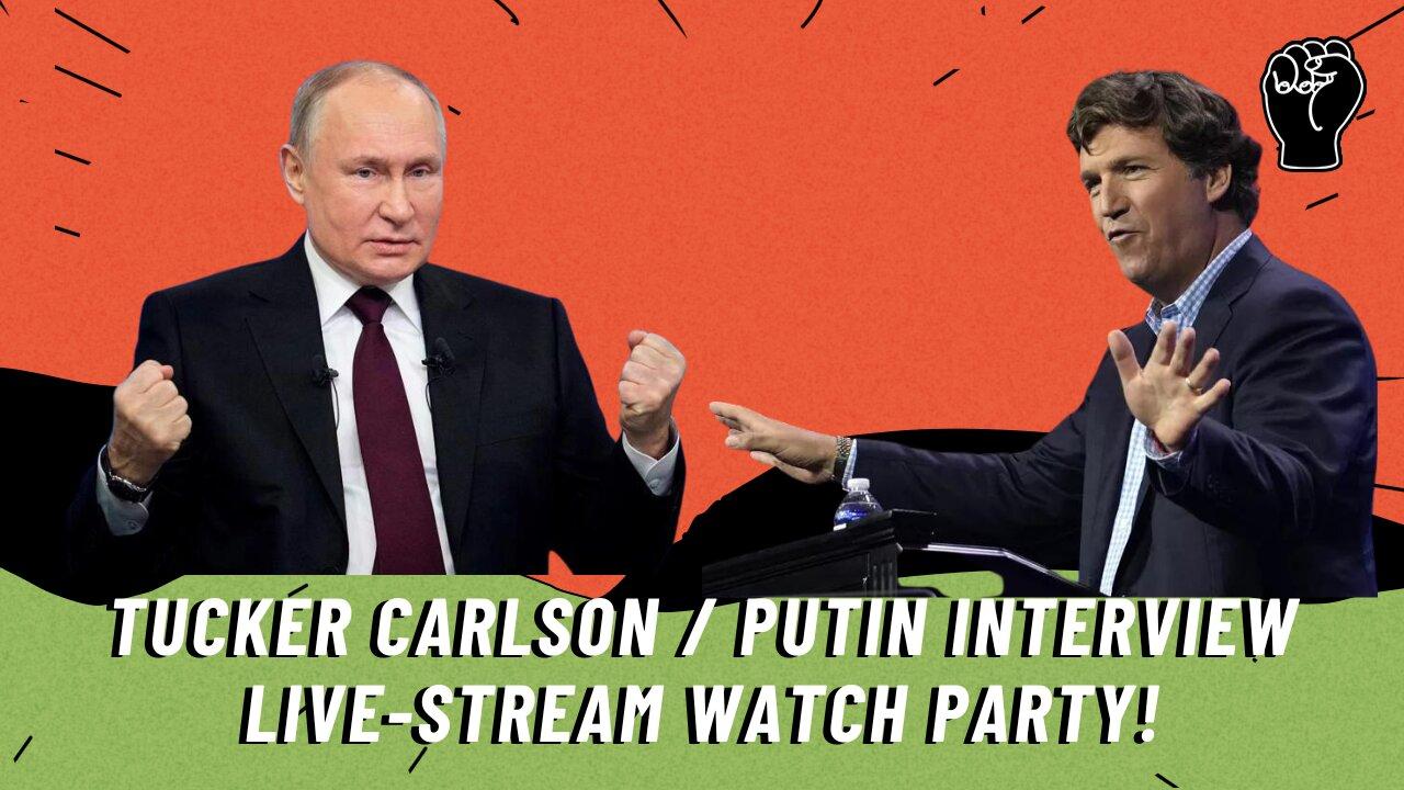 Tucker Carlson Vladimir Putin Interview LIVE-STREAM WATCH PARTY