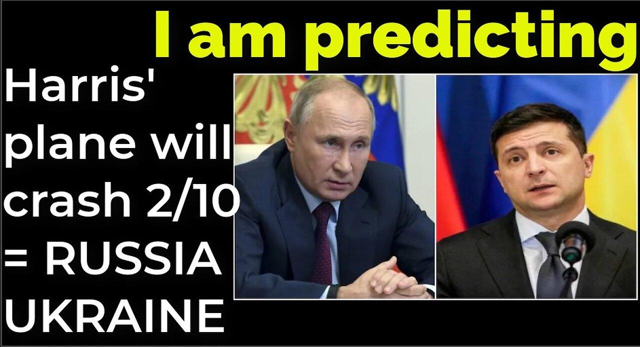 I am predicting Harris' plane will crash on Feb 10 = RUSSIA UKRAINE WAR PROPHECY