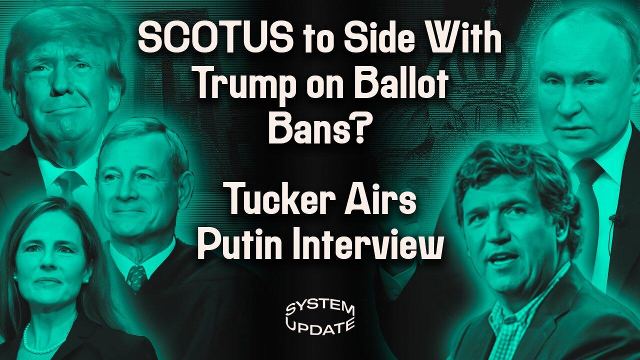 Supreme Court Hears Trump’s Ballot Ban Case. Tucker Airs Putin Interview. Mark Cuban and Elite Juvenile Complaints About “Ha
