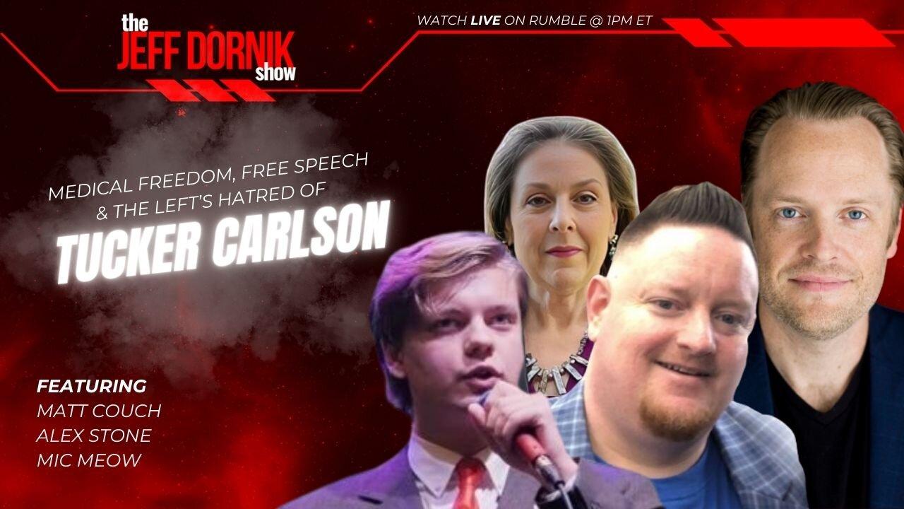 The Jeff Dornik Show: Medical Freedom, Free Speech & the Hatred of Tucker Carlson | Matt Couch, Alex Stone & Mic Meow | 