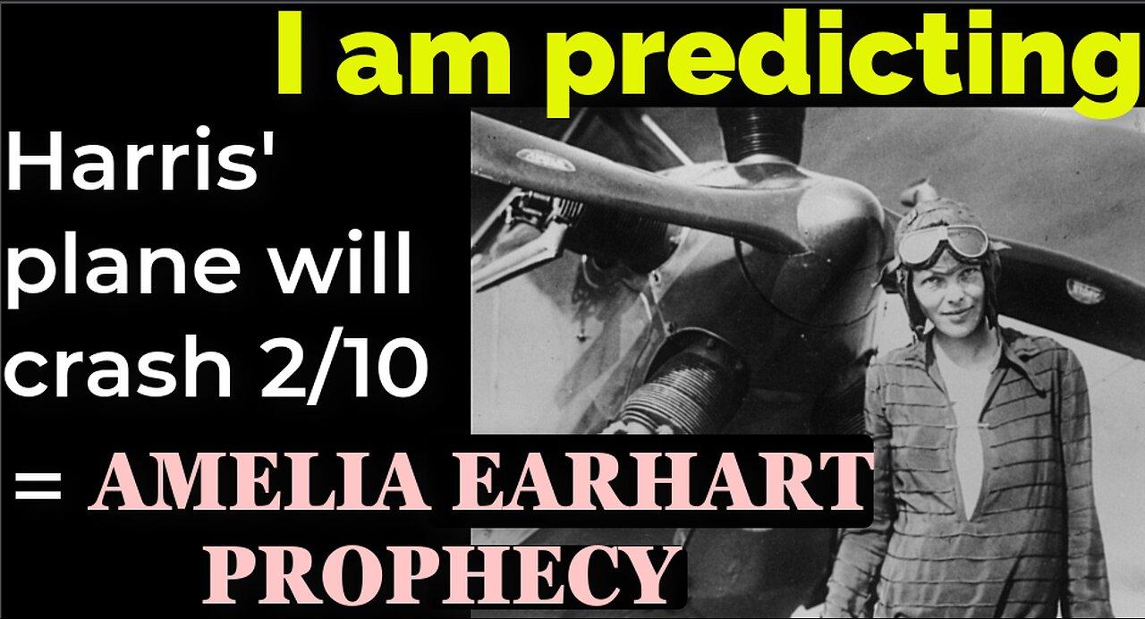 I am predicting: Harris' plane will crash Feb 10 = AMELIA EARHART PROPHECY
