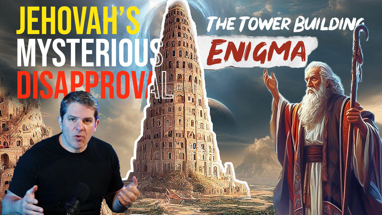 Jehovah's Mysterious Disapproval - The Tower Building Enigma