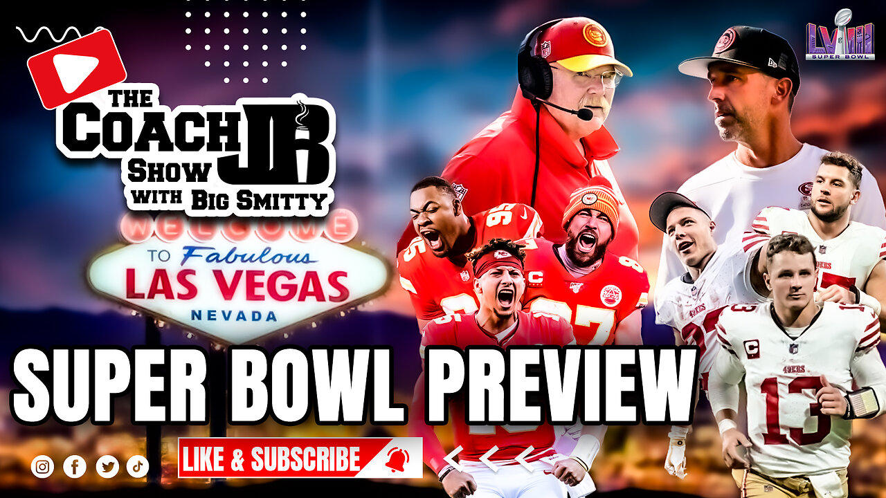 49ERS vs CHIEFS SUPER BOWL PREVIEW! | THE COACH JB SHOW WITH BIG SMITTY