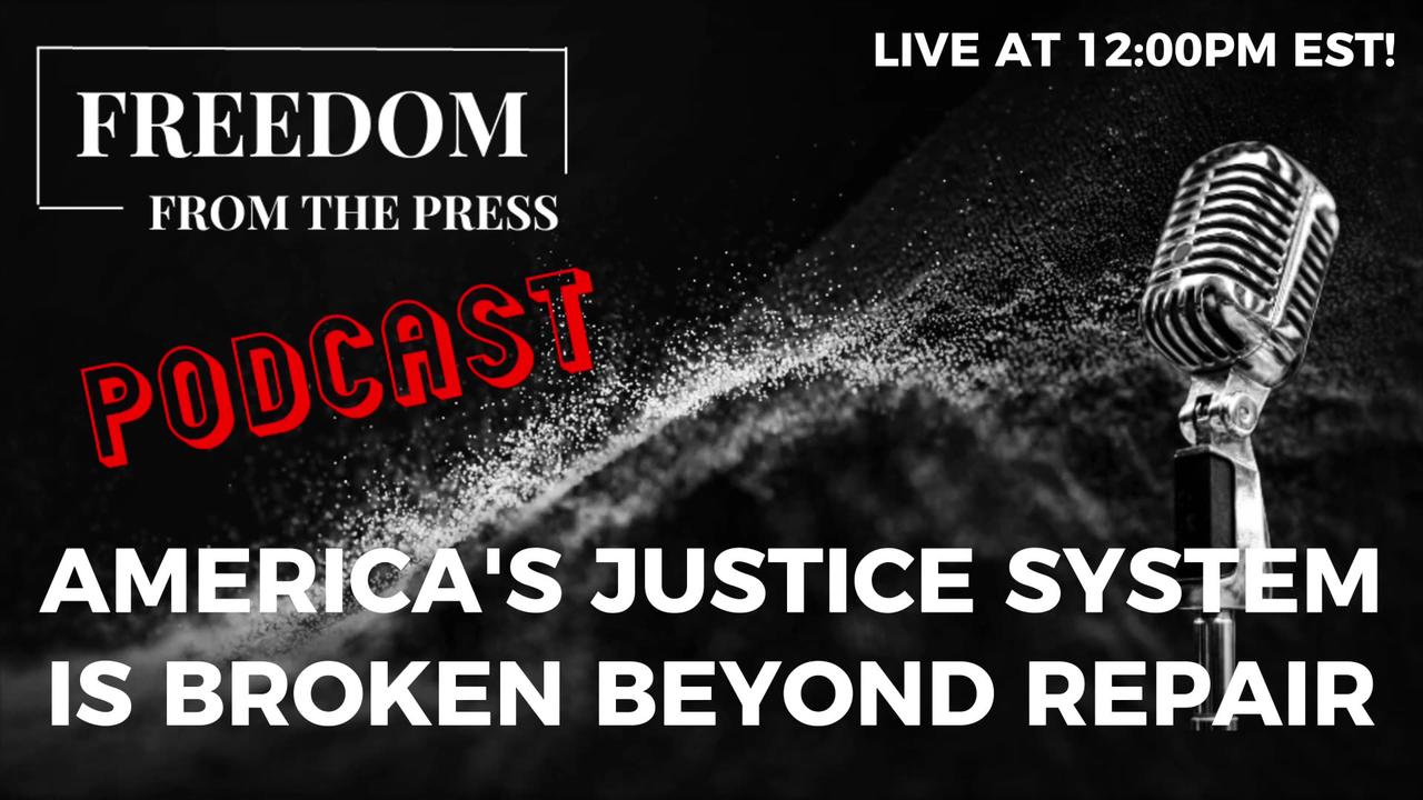 America's Justice System Is Broken Beyond Repair
