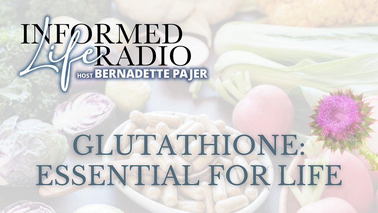 Informed Life Radio 02-09-24 Health Hour - Glutathione: Essential for Life
