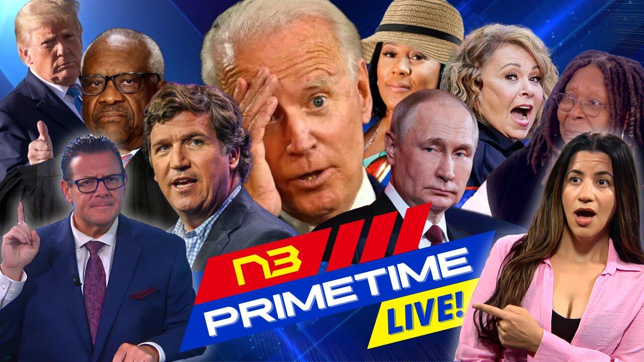 LIVE! N3 PRIME TIME: Putin Talks, Biden's Crisis, SCOTUS, Roseanne's Stand