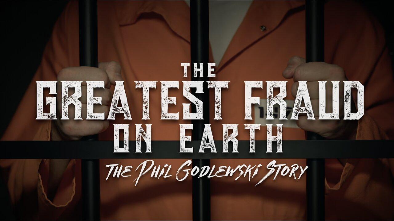THE GREATEST FRAUD ON EARTH THE PHIL GODLEWSKI One News Page VIDEO