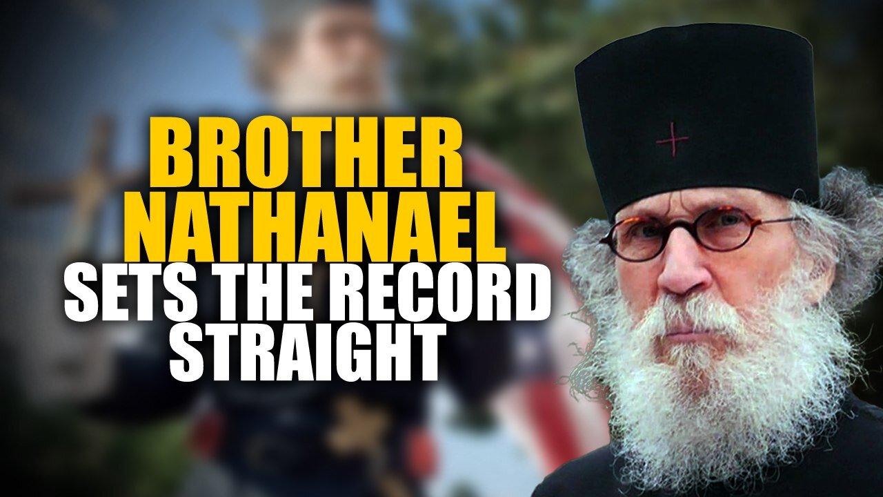 Brother Nathanael Sets the Record Straight