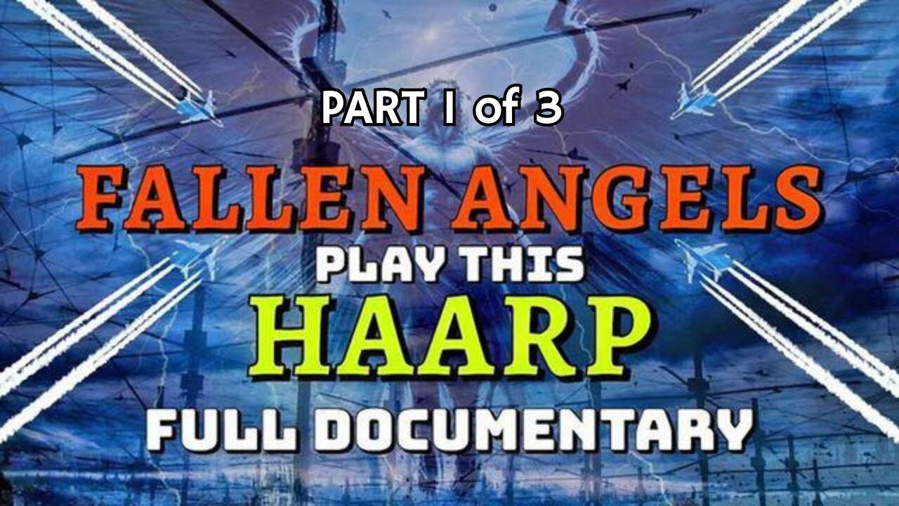 Fallen Angels Play This HAARP 'Babylon's Weather Modification' - Full Documentary