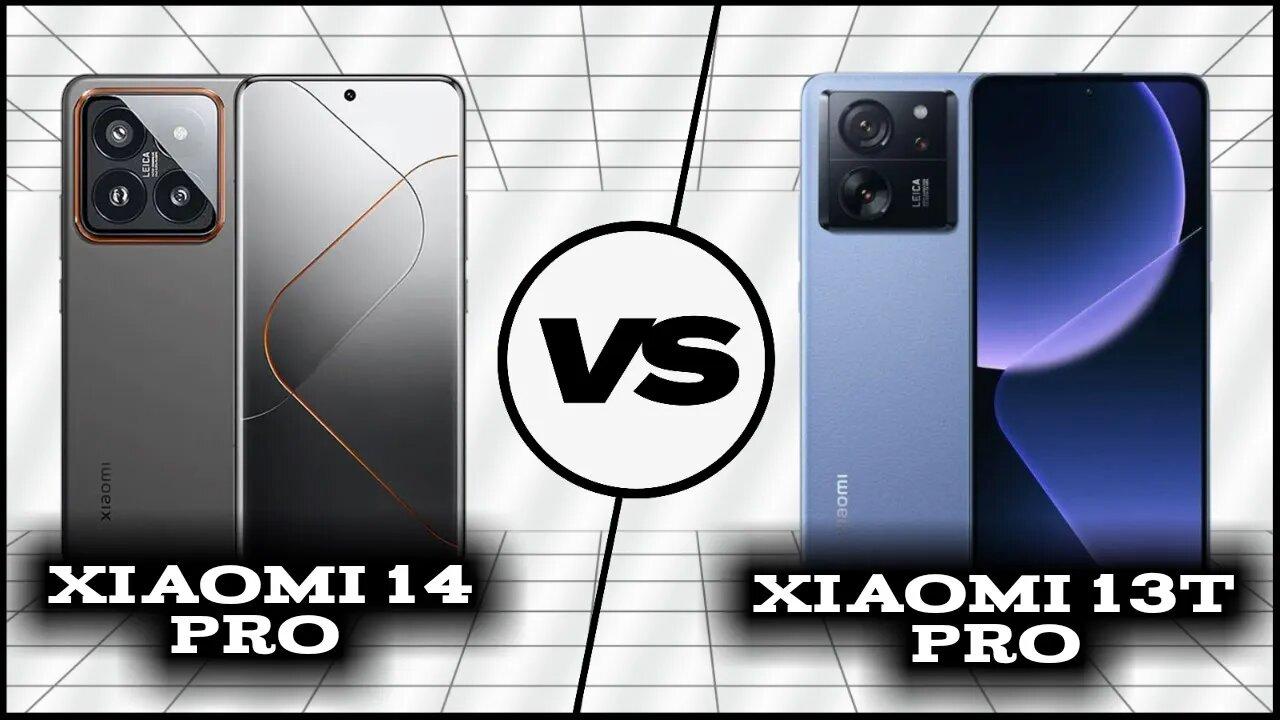 Comparison: Xiaomi 14 Pro vs Xiaomi 13T Pro | Phone Sphere