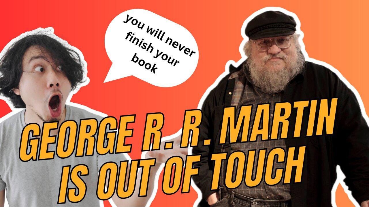 George R. R. Martin is out of touch - One News Page VIDEO