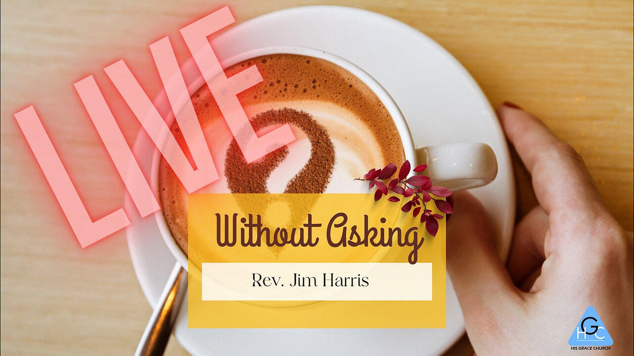 Rev. Jim Harris: Without Asking Sunday Morning Worship 2/11/24 #HGC