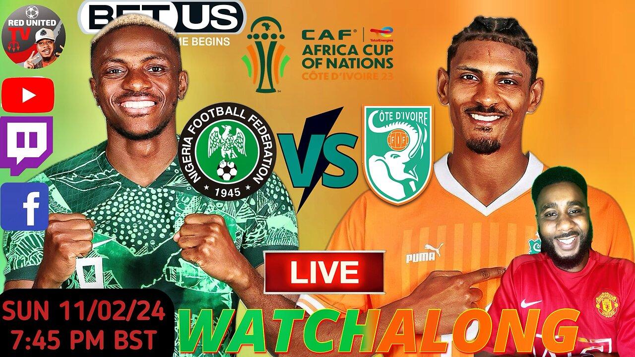 NIGERIA vs IVORY COAST LIVE WATCHALONG - AFRICAN CUP OF NATION 2023 FINAL | Ivorian Spice