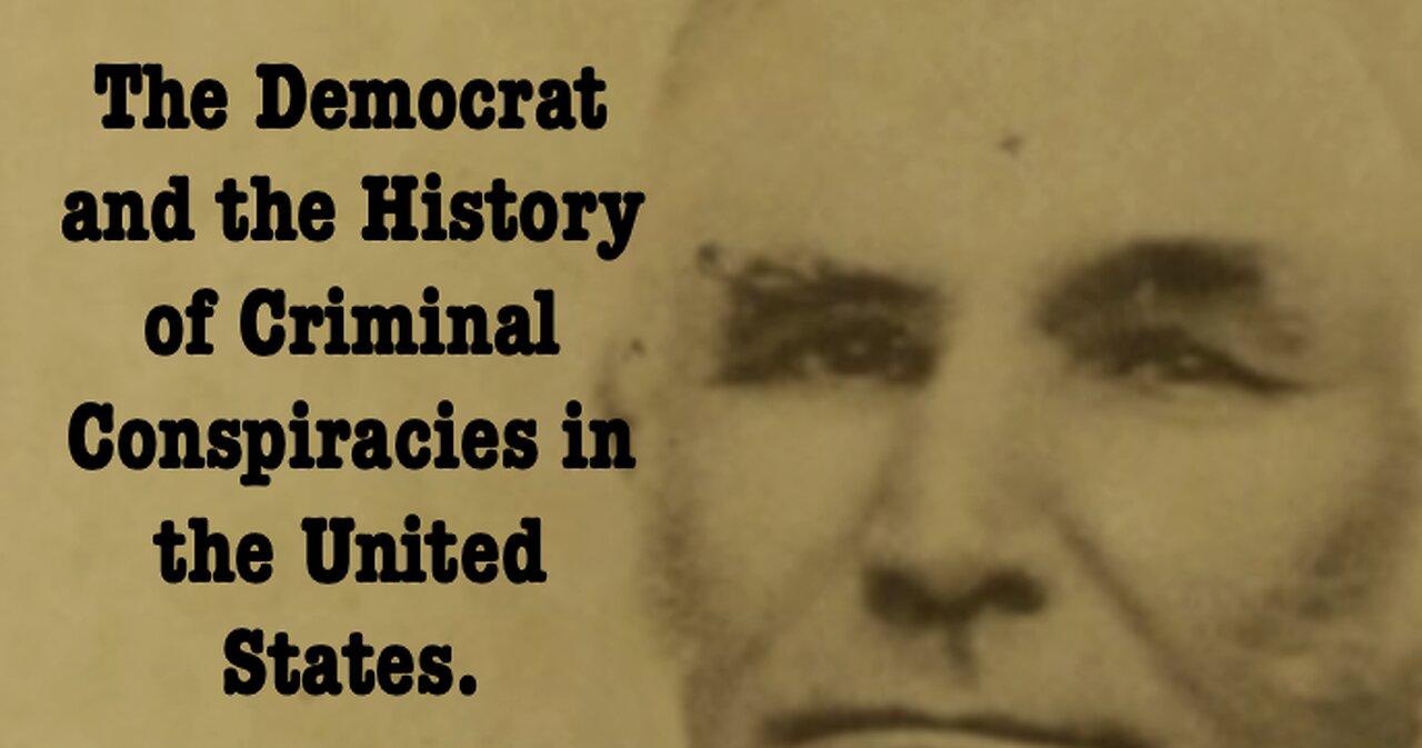The Democrat and a Brief History of Criminal Conspiracies in the United States