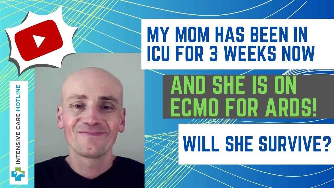My Mum has been in ICU for three weeks now and she is on ECMO for ARDS! Will she survive?