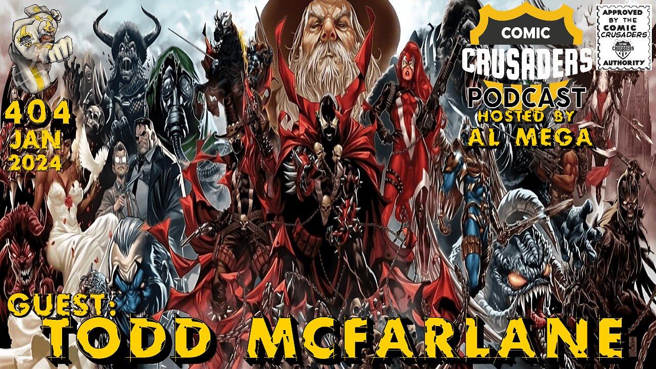 Comic Crusaders Podcast #404 – Todd McFarlane