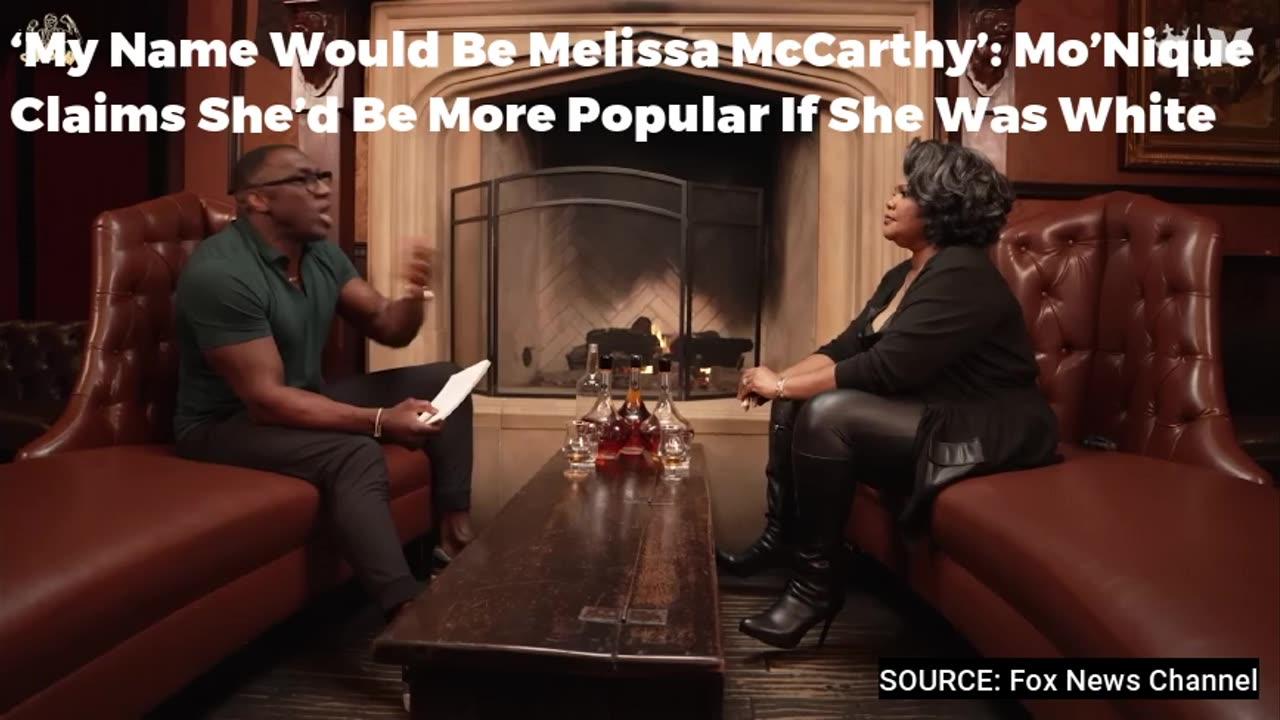 ‘My Name Would Be Melissa McCarthy’: Mo’Nique Claims She’d Be More Popular If She Was White