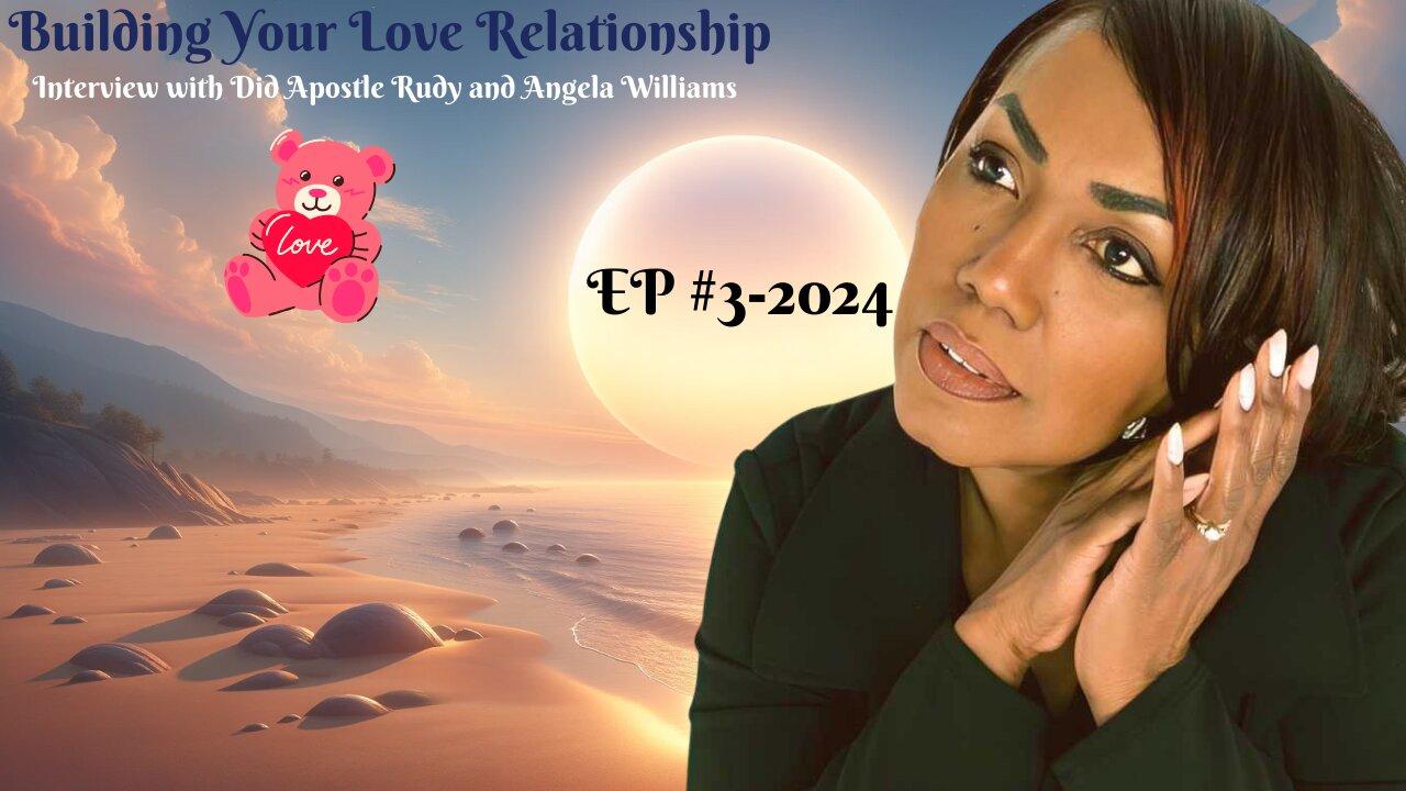 Building Your Love Relationship (Valentine’s Day Special) EP #3-2024