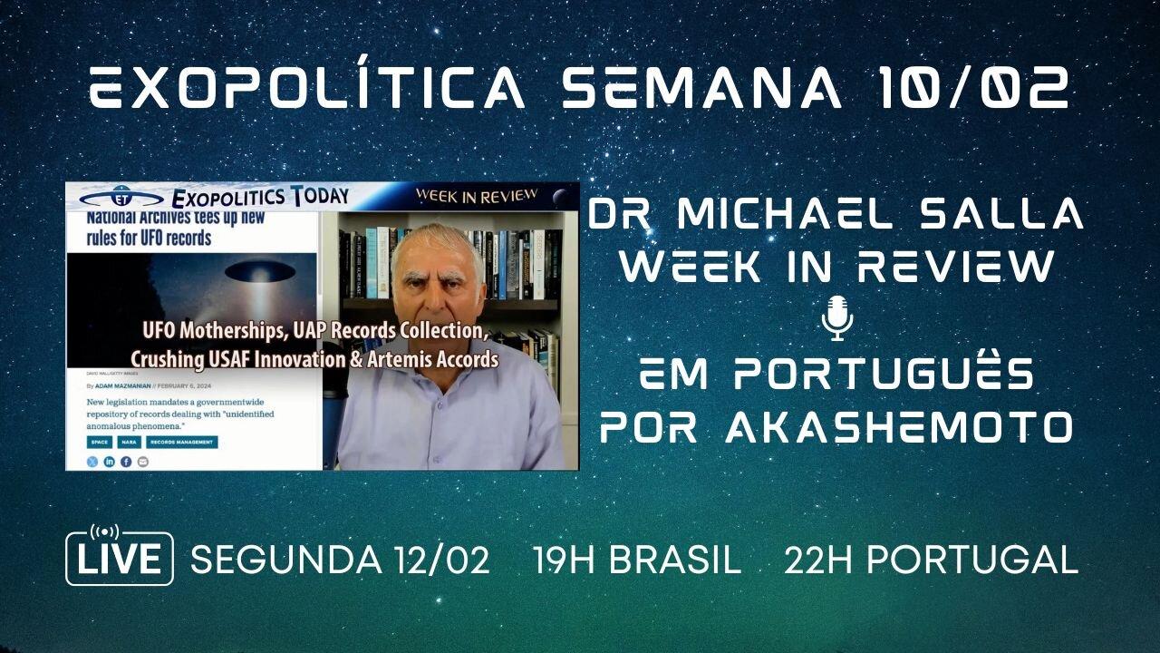 Exopolítica Semana 10 Fev 2024, Dr Michael Salla, Week in Review - EM PORTUGUÊS