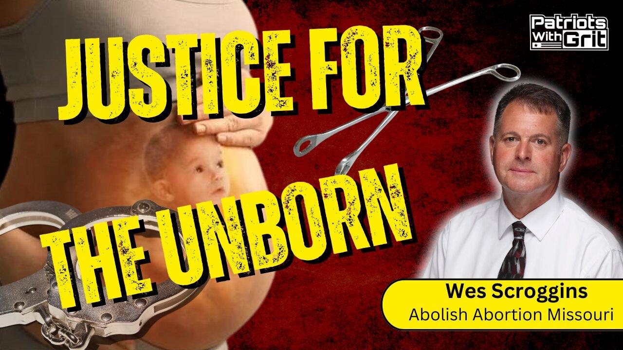 Justice For The Unborn | Wes Scroggins