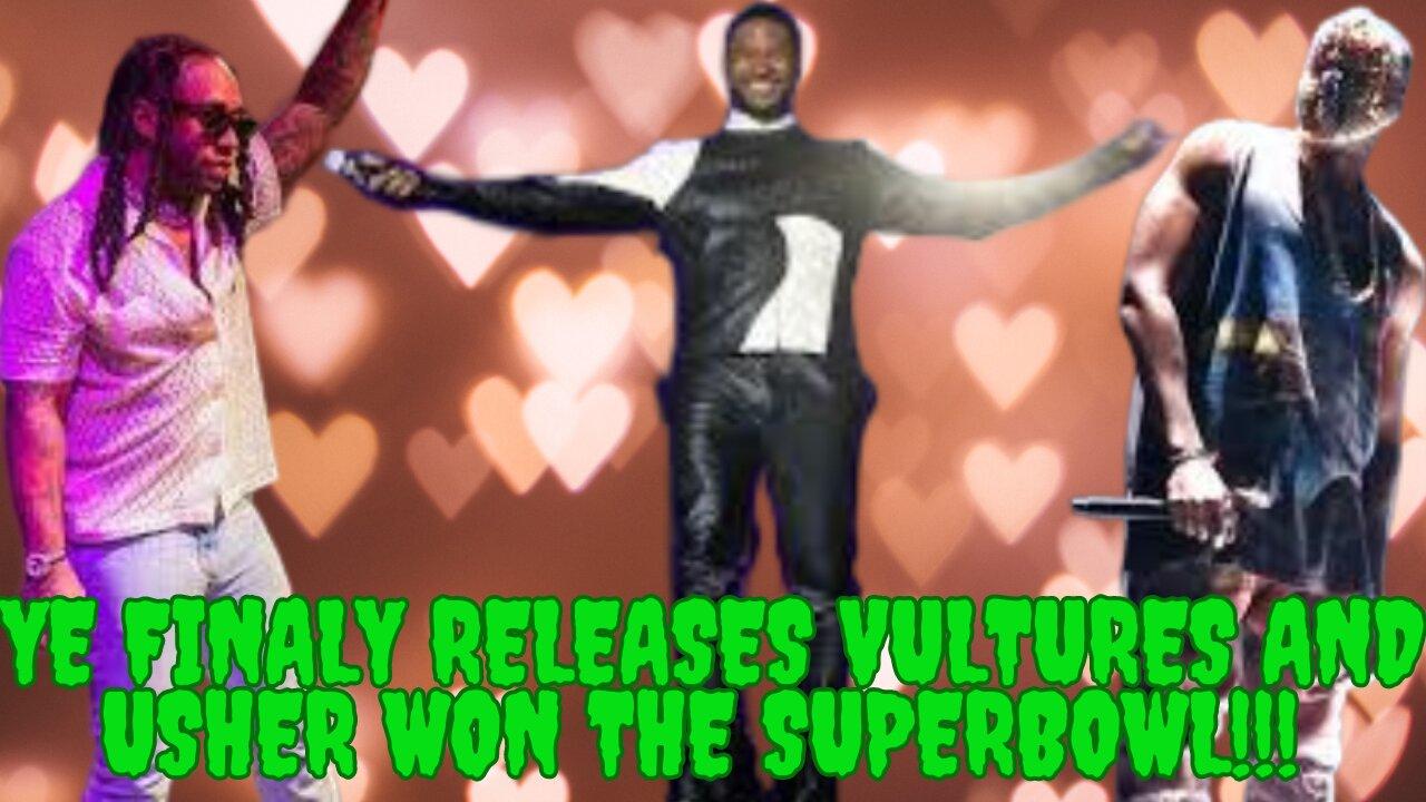 Mad Mid Monday - Ye Finally Releases Vultures AND Usher Won The Super Bowl!!!